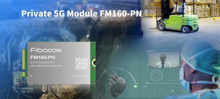Fibocom Announces the Private 5G Module FM160-PN to Accelerate the Private 5G Adoption in the North America Market