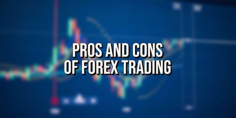 What are the Pros and Cons of Forex Trading – Explained
