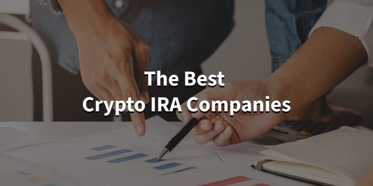 The Best Crypto IRA Companies You Need To Know About