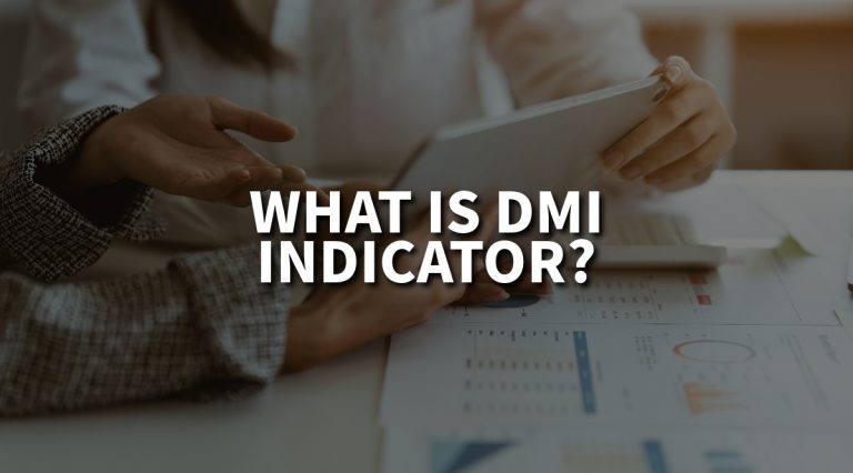What Is DMI Indicator? – Directional Moving Index