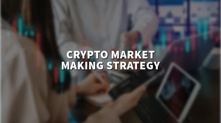 Crypto market making strategy: What is it and how to use it?